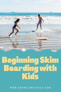 How to Get Started Skimboarding With Kids